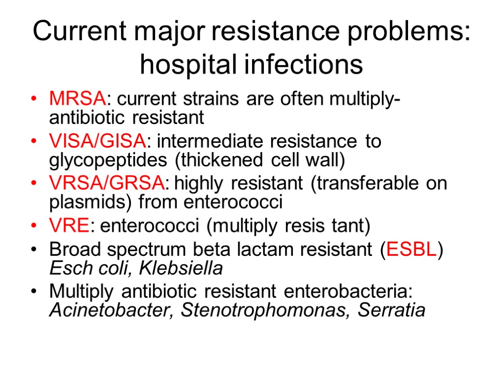 Current major resistance problems: hospital infections MRSA: current strains are often multiply-antibiotic resistant VISA/GISA: